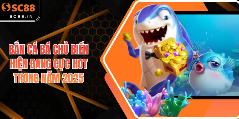 Bắn cá Bá Chủ Biển