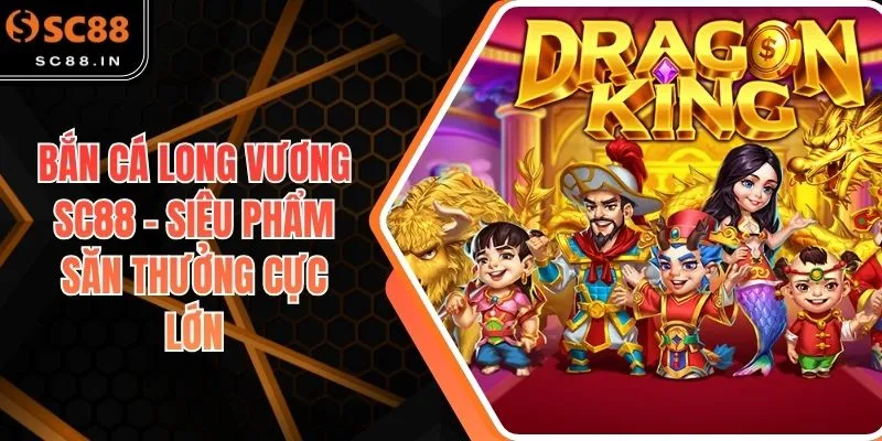 Bắn cá long vương