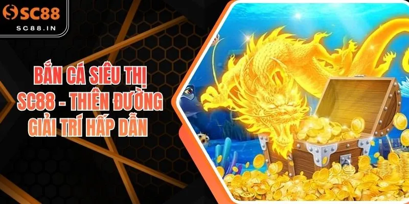 Bắn cá siêu thị