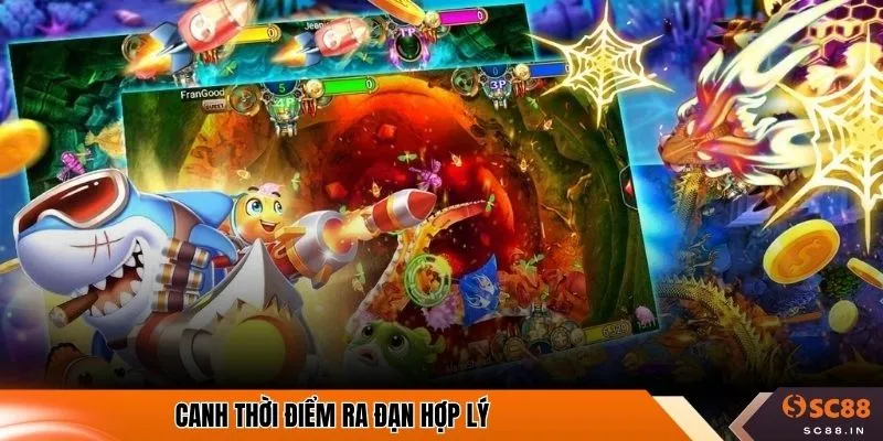 Canh thời điểm ra đạn hợp lý