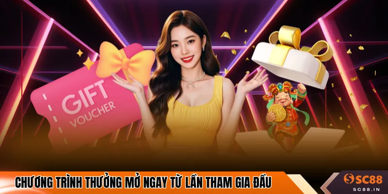 Chương trình thưởng mở ngay từ lần tham gia đầu
