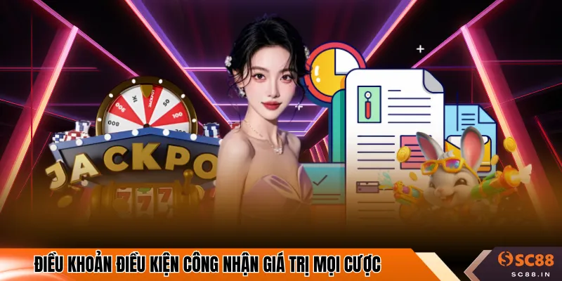 Điều khoản điều kiện công nhận giá trị mọi cược