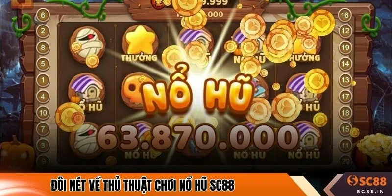 Đôi nét về thủ thuật chơi nổ hũ SC88