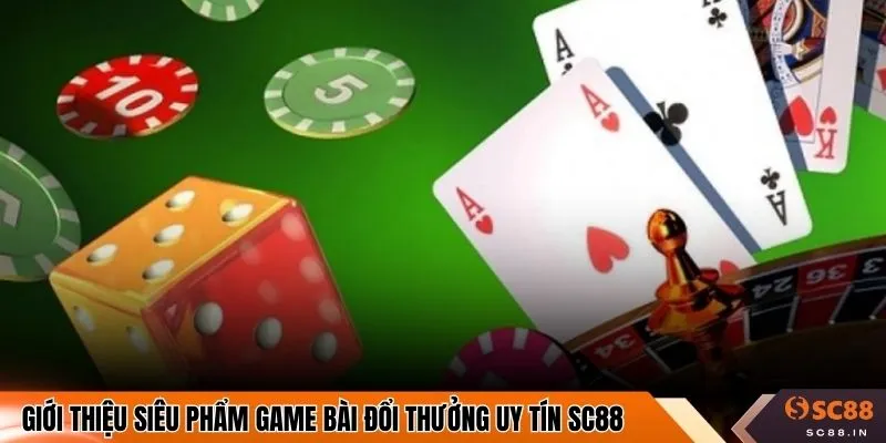 Giới thiệu siêu phẩm game bài đổi thưởng uy tín SC88