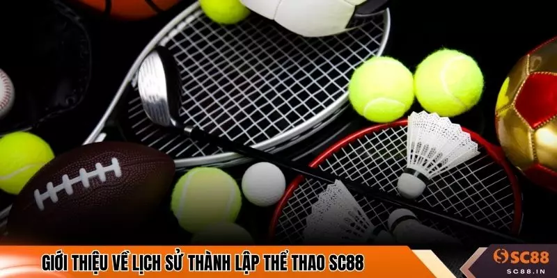 Giới thiệu về lịch sử thành lập thể thao SC88