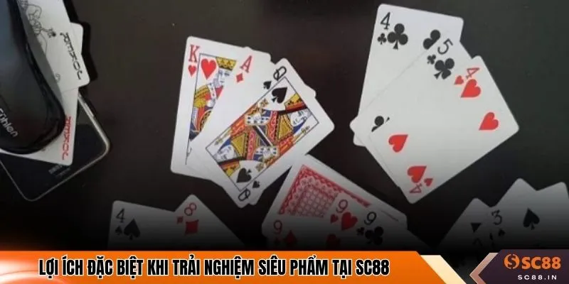 Lợi ích đặc biệt khi trải nghiệm siêu phẩm tại SC88