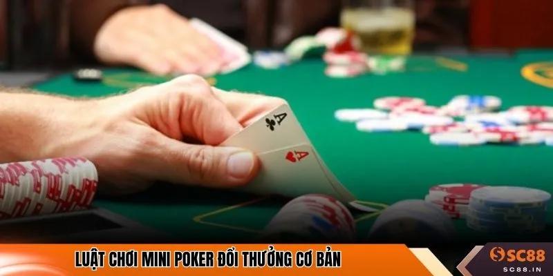 Luật chơi mini poker đổi thưởng cơ bản