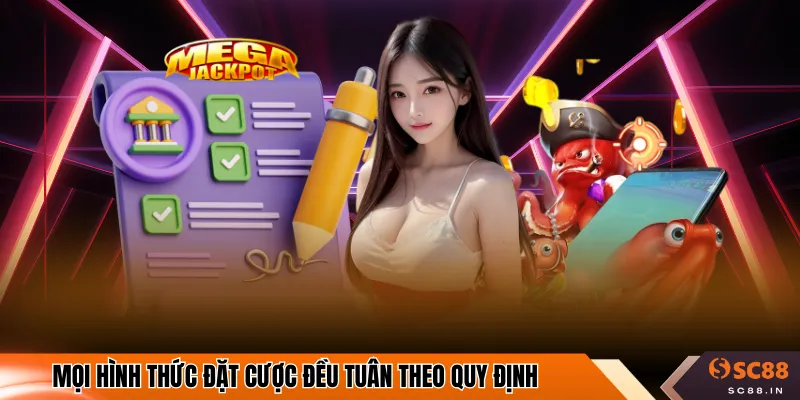 Mọi hình thức đặt cược đều tuân theo quy định