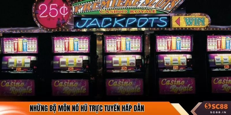 Những bộ môn nổ hũ trực tuyến hấp dẫn