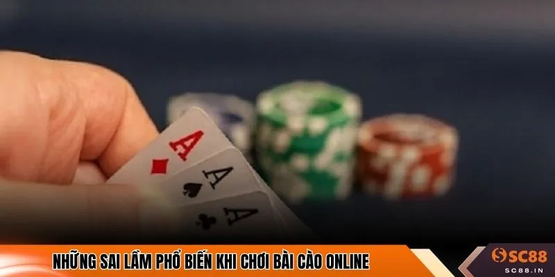 Những sai lầm phổ biến khi chơi bài cào online