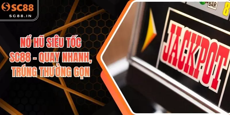 Nổ hũ siêu tốc