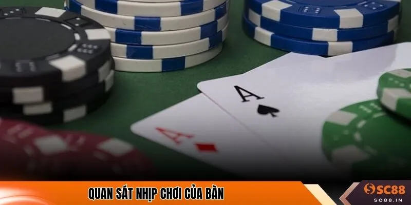 Quan sát nhịp chơi của bàn