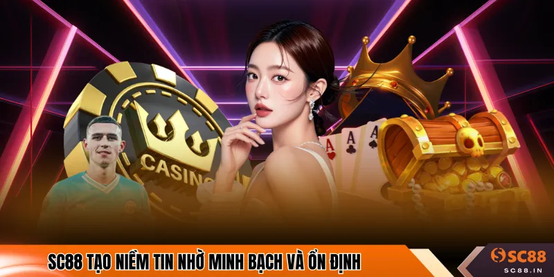 SC88 tạo niềm tin nhờ minh bạch và ổn định