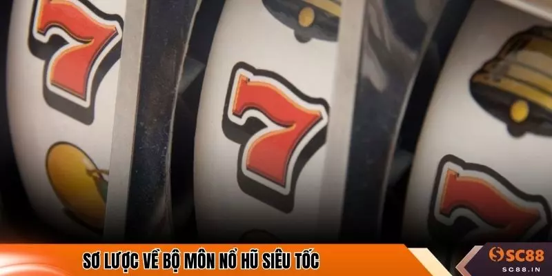 Sơ lược về bộ môn nổ hũ siêu tốc