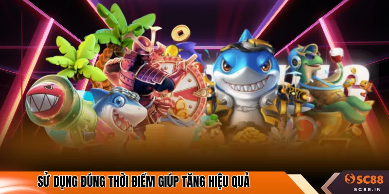 Sử dụng đúng thời điểm giúp tăng hiệu quả