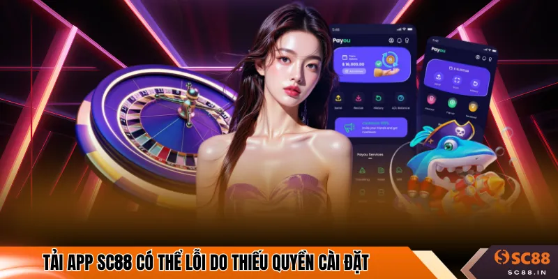 Tải app SC88 có thể lỗi do thiếu quyền cài đặt