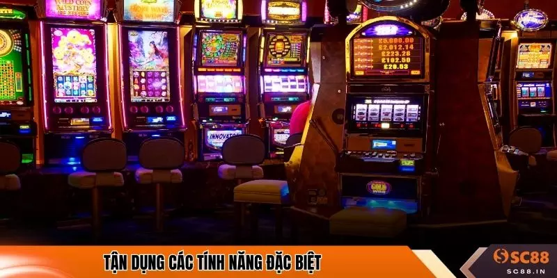 Tận dụng các tính năng đặc biệt