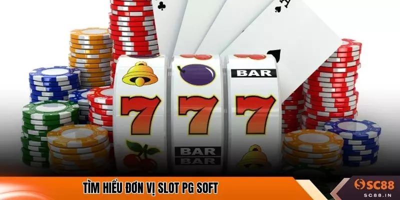 Tìm hiểu đơn vị slot PG Soft