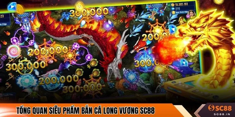 Tổng quan siêu phẩm bắn cá long vương SC88