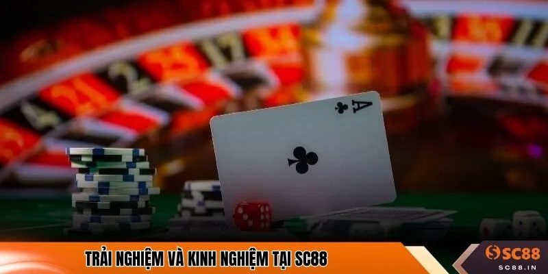 Trải nghiệm và kinh nghiệm tại SC88
