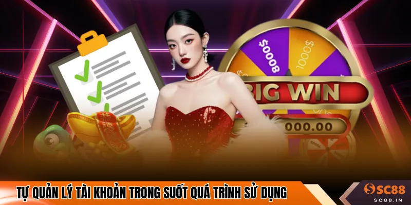Tự quản lý tài khoản trong suốt quá trình sử dụng