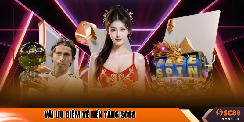 Vài ưu điểm về nền tảng SC88