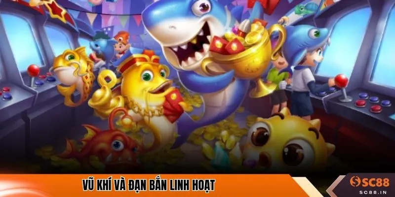 Vũ khí và đạn bắn linh hoạt